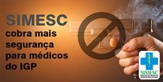 SIMESC cobra mais segurança para médicos do IGP