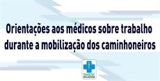 Orientações aos médicos sobre mobilização dos caminhoneiros
