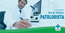 5 de agosto – Dia do Médico Patologista
