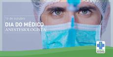 16 de outubro – Dia do Médico Anestesiologista
