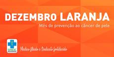 Dezembro Laranja: mês de alerta e prevenção ao câncer de pele