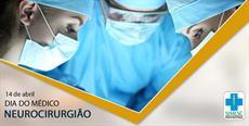 14 de abril – Dia do Neurocirurgião