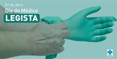 7 de abril – Dia do Médico Legista