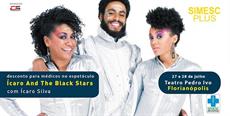 Show Ícaro and the Black Stars tem desconto especial para médicos SIMESC PLUS