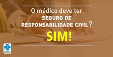 O médico deve ter o seguro de responsabilidade civil? SIM!