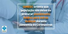 SIMESC orienta que população não deixe de procurar atendimento médico para outras doenças durante pandemia do Coronavírus
