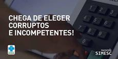 Chega de eleger corruptos e incompetentes!
