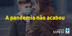 A pandemia não acabou