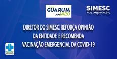 Diretor do SIMESC recomenda vacinação emergencial da Covid-19