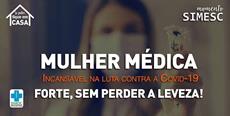 Mulher Médica: forte sem perder a leveza!
