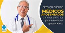 SERVIÇO PÚBLICO: MÉDICOS PODEM MELHORAR APOSENTADORIA