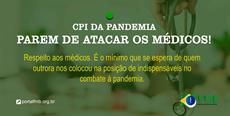 CPI da Pandemia: parem de atacar os médicos!
