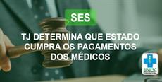 TJ determina que Estado cumpra os pagamentos dos médicos da SES