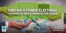 CONTRA O FUNDO ELEITORAL! A FAVOR DE INVESTIMENTOS EM SAÚDE!