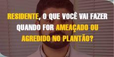 Residente, o que você vai fazer quando for ameaçado ou agredido?