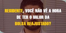Não vê a hora de ter o valor da bolsa de residência reajustado?