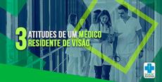 3 coisas que todo Residente de visão coloca em prática