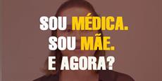 Sou médica. Sou mãe. E agora?
