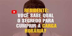 Residente: Você sabe qual o segredo para cumprir a carga horária?