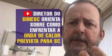 Diretor do SIMESC orienta sobre como enfrentar a onda de calor prevista para SC