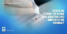 Teste de Covid-19 pode ser abatido do Imposto de Renda