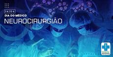 14 de abril – Dia do Médico Neurocirurgião
