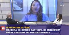 Diretora do SIMESC participa de entrevista com o tema expectativa de vida