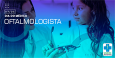 7 de maio – Dia do Médico Oftalmologista