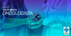 9 de julho – Dia do Médico Oncologista