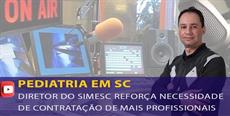 Diretor do SIMESC reforça necessidade de gratificação a pediatras