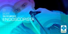 25 de julho – Dia do Médico Endoscopista