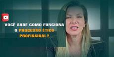 Como funciona o processo ético profissional?