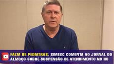 SIMESC fala ao JA sobre suspensão de atendimento pediátricos no HU