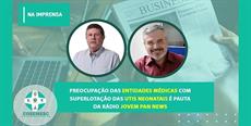 Preocupação das Entidades Médicas com superlotação das UTIs neonatais é pauta da rádio Jovem Pan News