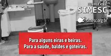 Para alguns eiras e beiras. Para a saúde, baldes e goteiras!