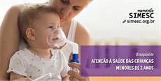 Bronquiolite: Atenção à saúde das crianças menores de 12 anos