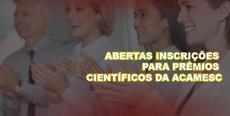 Abertas inscrições para prêmios científicos da ACAMESC