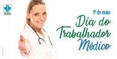 1º de maio - Dia do Trabalhador MÉDICO