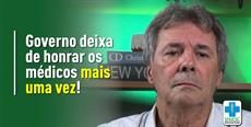 Governo deixa de honrar os médicos mais uma vez!