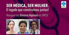 SER MÉDICA, SER MULHER. O legado que construímos juntas!