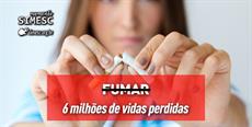 FUMO: 6 milhões de vidas perdidas