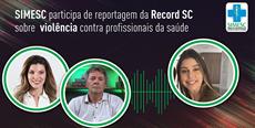SIMESC participa de reportagem da Record SC sobre violência contra profissionais da saúde 