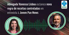 Advogada Vanessa Lisboa esclarece nova regra de receitas controladas em entrevista à Jovem Pan News