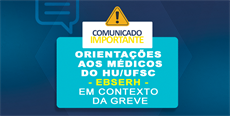 ORIENTAÇÕES AOS MÉDICOS DO HU/UFSC (EBSERH)  EM CONTEXTO DA GREVE