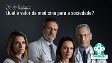 Dia do Trabalho: Qual o valor da medicina para a sociedade?