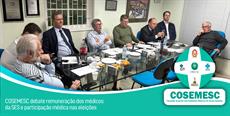 COSEMESC debate remuneração dos médicos da SES e participação médica nas eleições