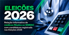 Relação informativa de médicos filiados ao SIMESC com candidatura registrada nas Eleições 2026