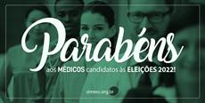 Parabéns aos médicos candidatos às eleições 2022!