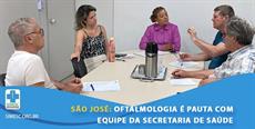 Oftalmologia é pauta de reunião com equipe da Secretaria de Saúde de São José