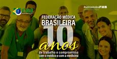 Federação Médica Brasileira: 10 anos de ética, democracia e compromisso com o.....